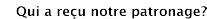 Qui a reçu notre patronage?